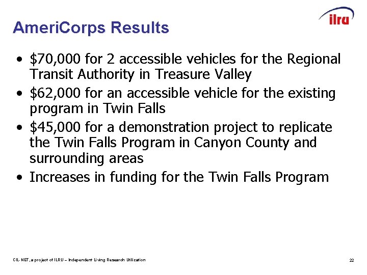 Ameri. Corps Results • $70, 000 for 2 accessible vehicles for the Regional Transit