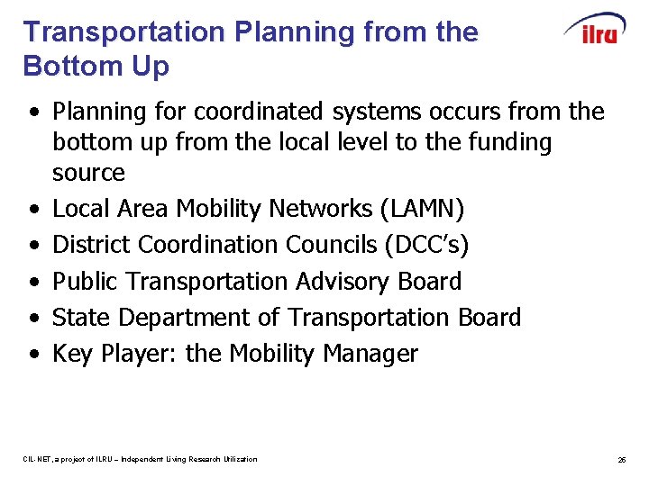 Transportation Planning from the Bottom Up • Planning for coordinated systems occurs from the