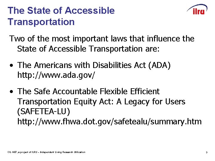 The State of Accessible Transportation Two of the most important laws that influence the