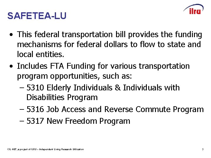 SAFETEA-LU • This federal transportation bill provides the funding mechanisms for federal dollars to