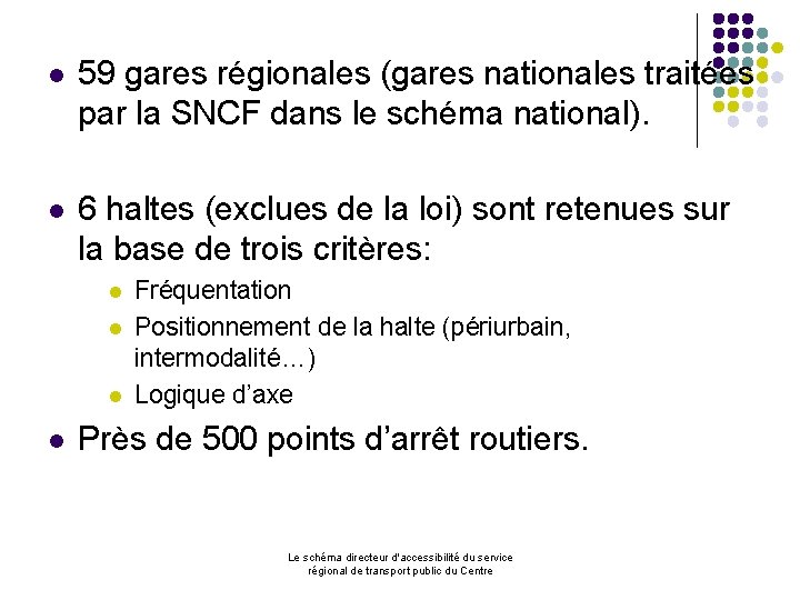 l 59 gares régionales (gares nationales traitées par la SNCF dans le schéma national).