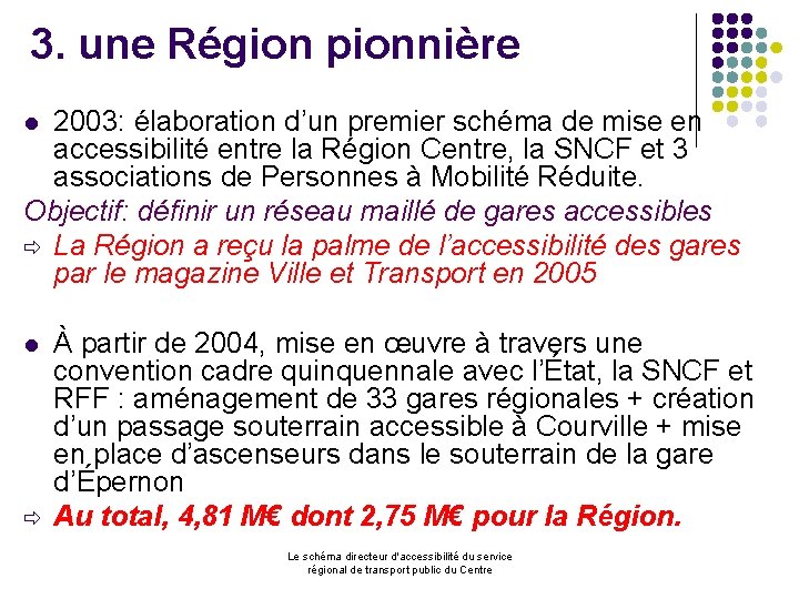 3. une Région pionnière 2003: élaboration d’un premier schéma de mise en accessibilité entre