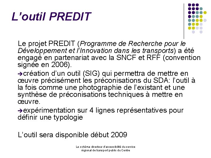 L’outil PREDIT Le projet PREDIT (Programme de Recherche pour le Développement et l’Innovation dans