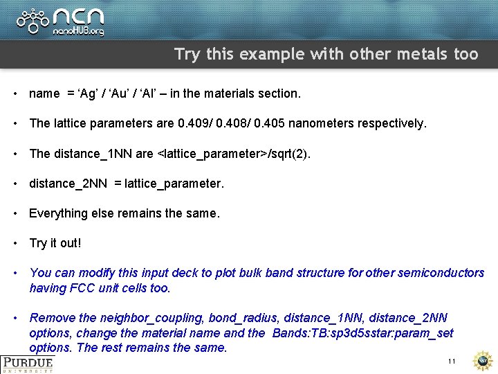 Try this example with other metals too • name = ‘Ag’ / ‘Au’ /