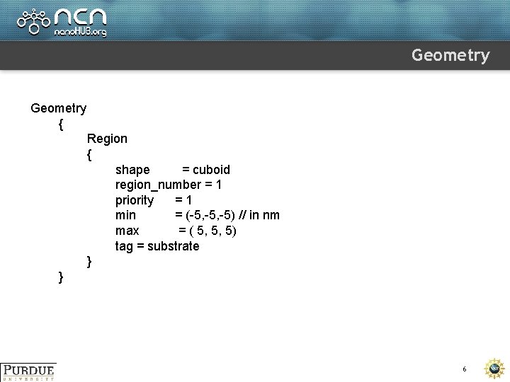 Geometry { Region { shape = cuboid region_number = 1 priority =1 min =