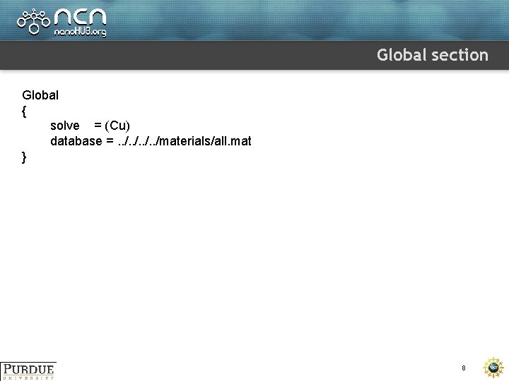 Global section Global { solve = (Cu) database =. . /materials/all. mat } 8