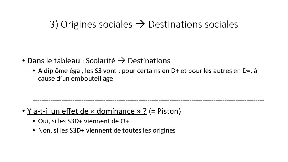 3) Origines sociales Destinations sociales • Dans le tableau : Scolarité Destinations • A