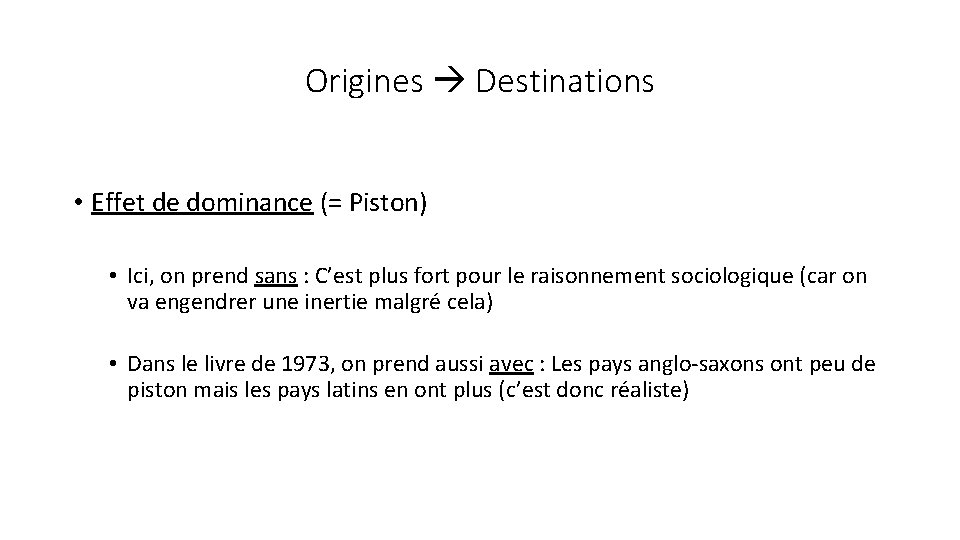 Origines Destinations • Effet de dominance (= Piston) • Ici, on prend sans :