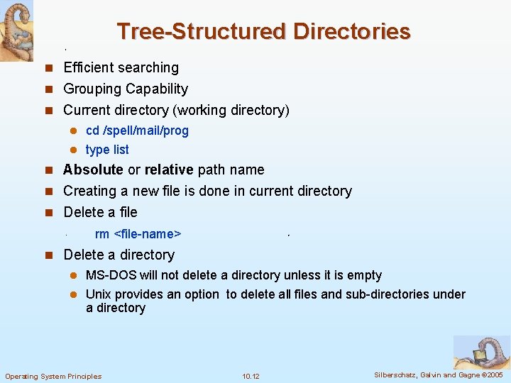 Tree-Structured Directories n Efficient searching n Grouping Capability n Current directory (working directory) l