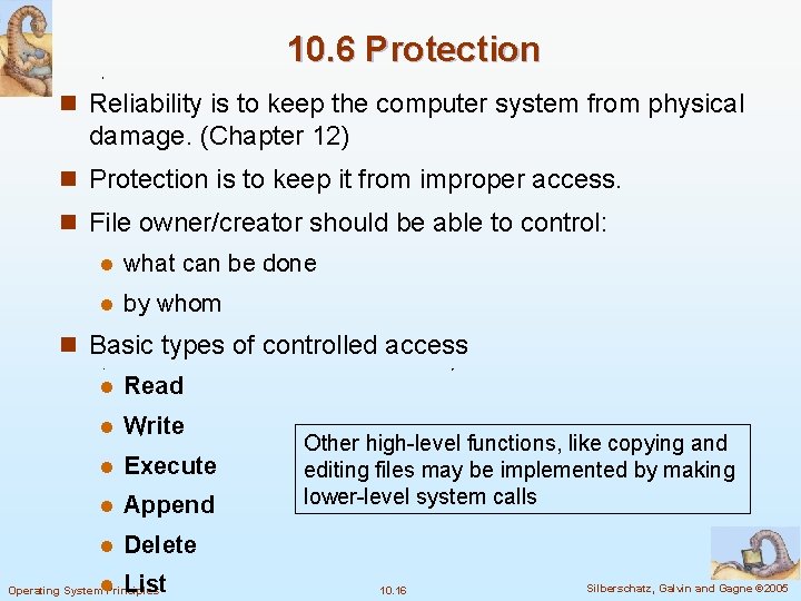10. 6 Protection n Reliability is to keep the computer system from physical damage.