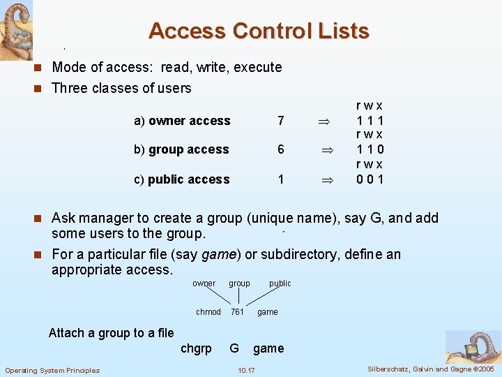 Access Control Lists n Mode of access: read, write, execute n Three classes of