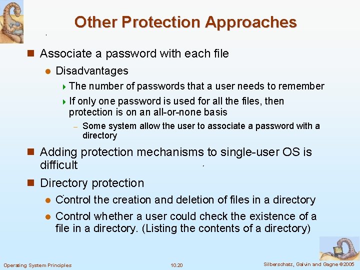 Other Protection Approaches n Associate a password with each file l Disadvantages 4 The
