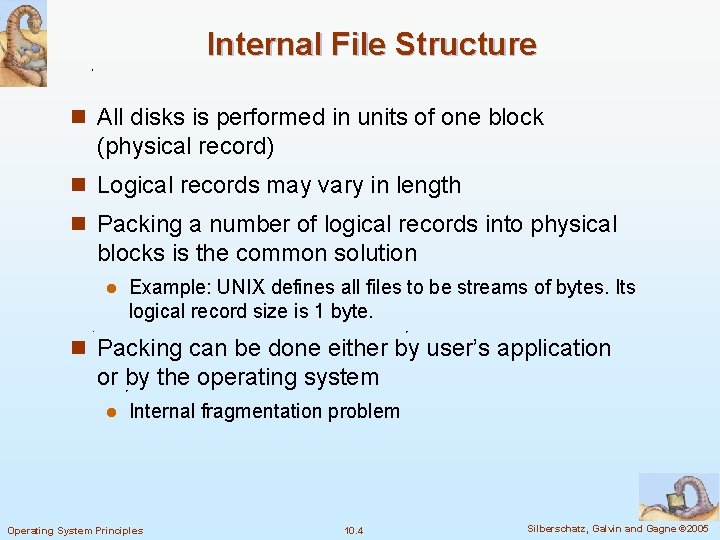Internal File Structure n All disks is performed in units of one block (physical