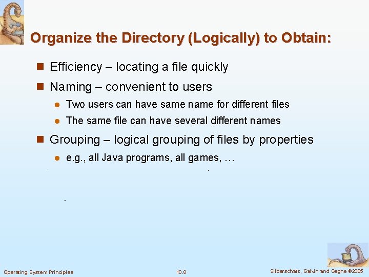 Organize the Directory (Logically) to Obtain: n Efficiency – locating a file quickly n