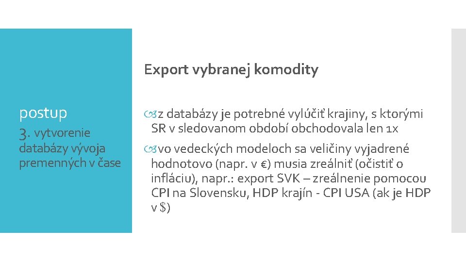 Export vybranej komodity postup 3. vytvorenie databázy vývoja premenných v čase z databázy je