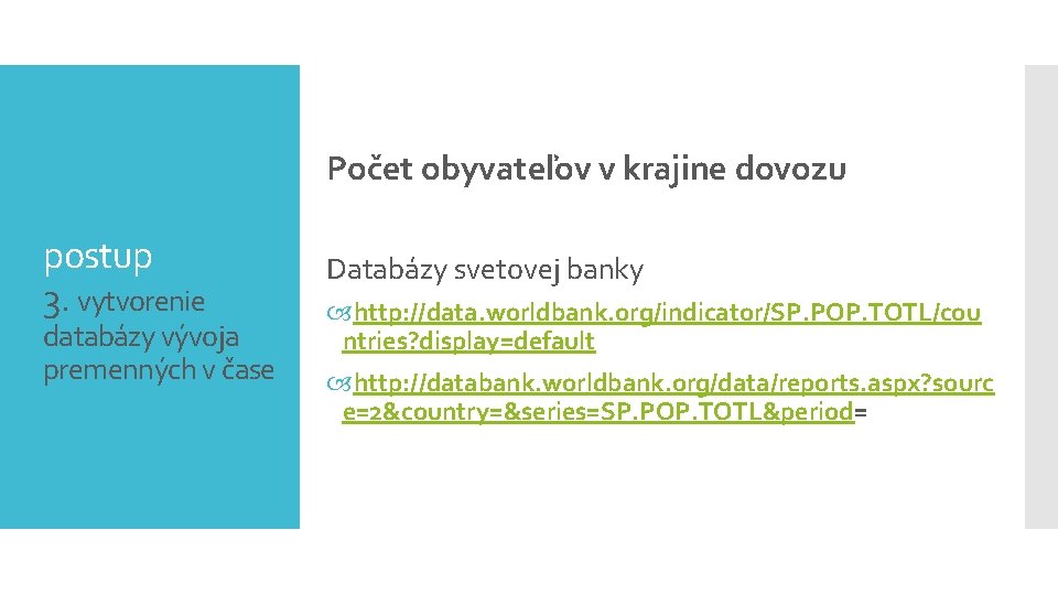 Počet obyvateľov v krajine dovozu postup 3. vytvorenie databázy vývoja premenných v čase Databázy