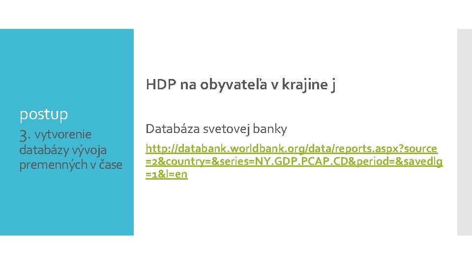 HDP na obyvateľa v krajine j postup 3. vytvorenie databázy vývoja premenných v čase