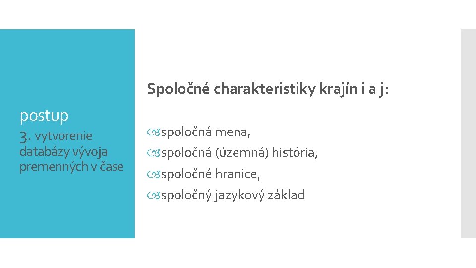 Spoločné charakteristiky krajín i a j: postup 3. vytvorenie databázy vývoja premenných v čase