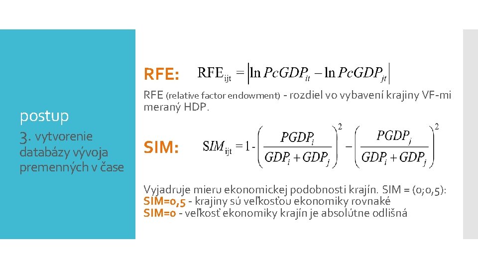 RFE: postup 3. vytvorenie databázy vývoja premenných v čase RFE (relative factor endowment) -