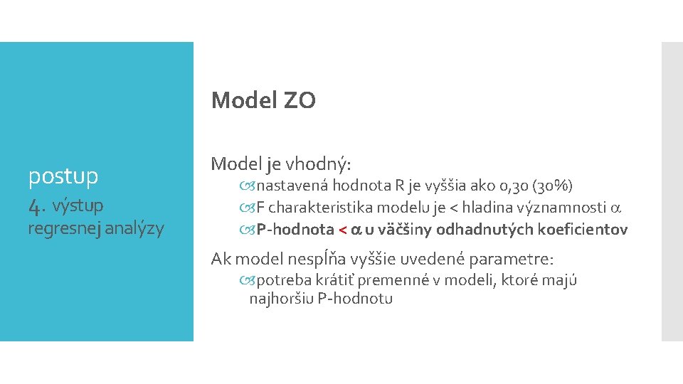 Model ZO postup 4. výstup regresnej analýzy Model je vhodný: nastavená hodnota R je