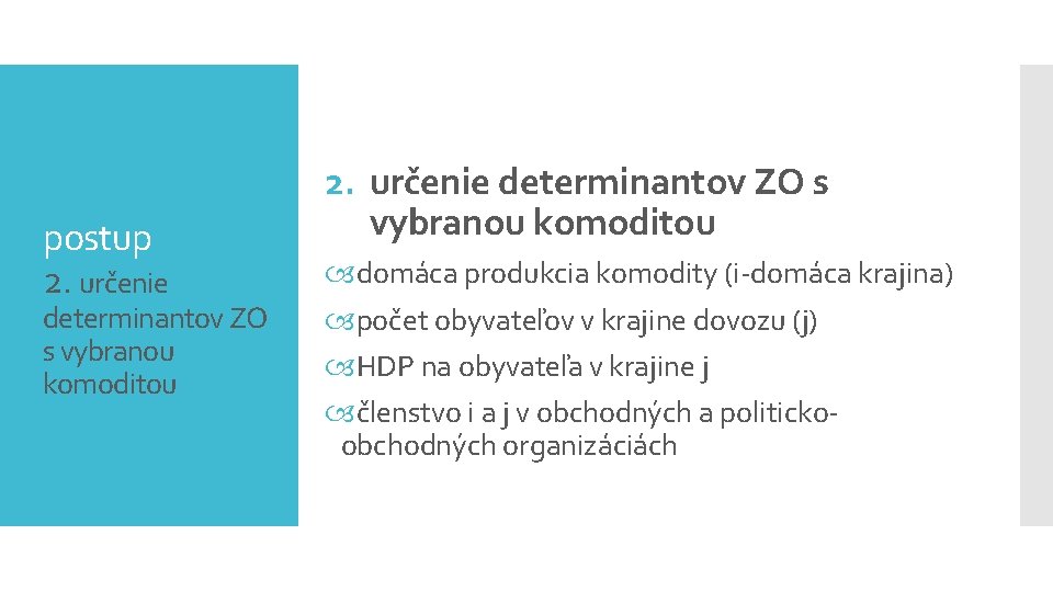 postup 2. určenie determinantov ZO s vybranou komoditou domáca produkcia komodity (i-domáca krajina) počet