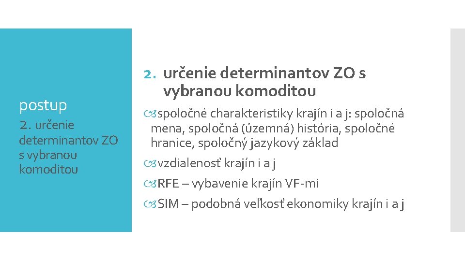 postup 2. určenie determinantov ZO s vybranou komoditou spoločné charakteristiky krajín i a j: