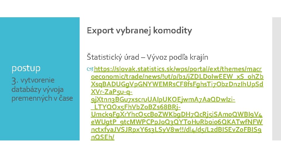 Export vybranej komodity postup 3. vytvorenie databázy vývoja premenných v čase Štatistický úrad –