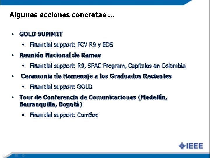Algunas acciones concretas … • GOLD SUMMIT • Financial support: FCV R 9 y