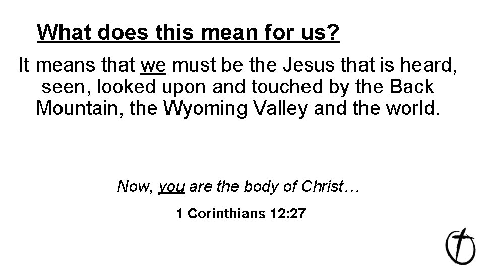 What does this mean for us? It means that we must be the Jesus