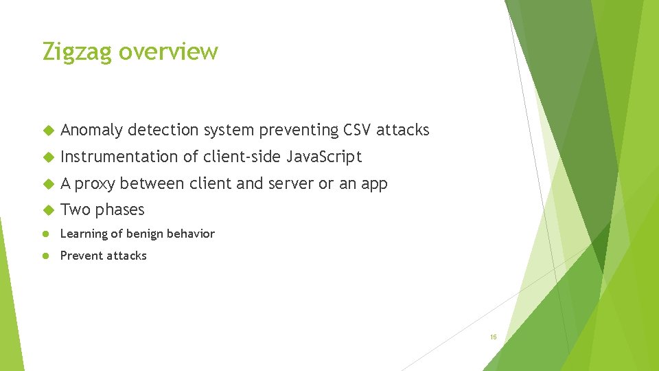 Zigzag overview Anomaly detection system preventing CSV attacks Instrumentation of client-side Java. Script A