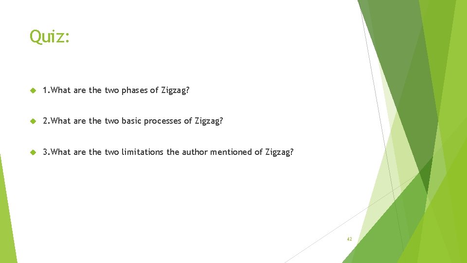 Quiz: 1. What are the two phases of Zigzag? 2. What are the two