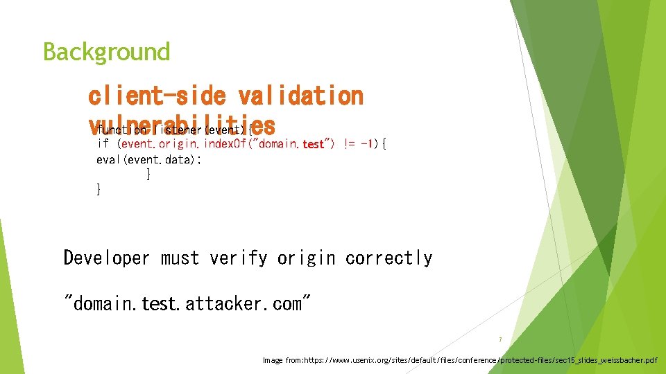 Background client-side validation vulnerabilities function listener(event){ if (event. origin. index. Of("domain. test") != -1){