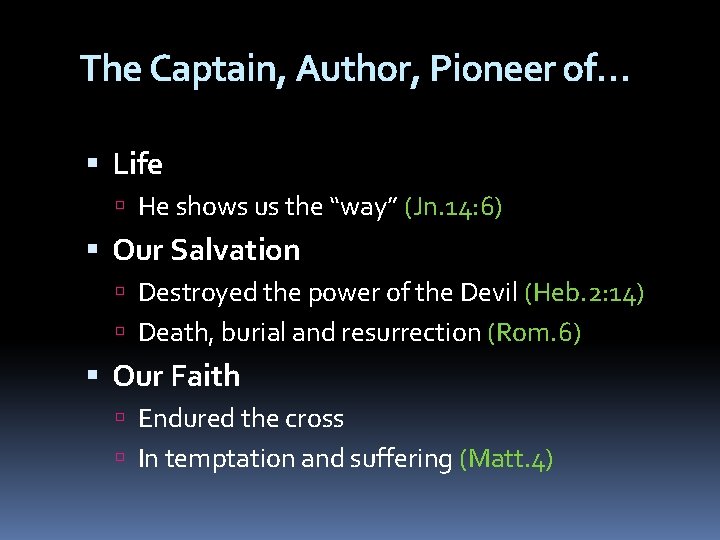 The Captain, Author, Pioneer of… Life He shows us the “way” (Jn. 14: 6)