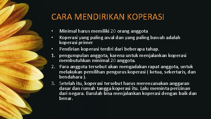 CARA MENDIRIKAN KOPERASI Minimal harus memiliki 20 orang anggota Koperasi yang paling awal dan