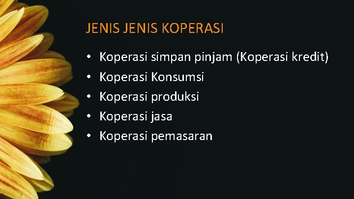 JENIS KOPERASI • • • Koperasi simpan pinjam (Koperasi kredit) Koperasi Konsumsi Koperasi produksi