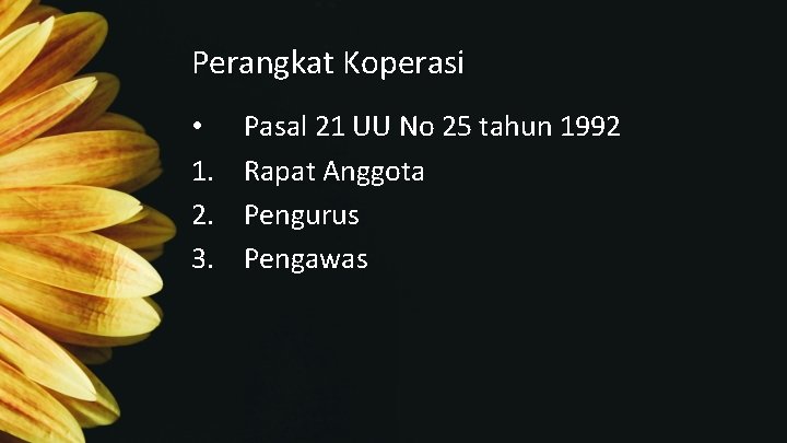 Perangkat Koperasi • 1. 2. 3. Pasal 21 UU No 25 tahun 1992 Rapat