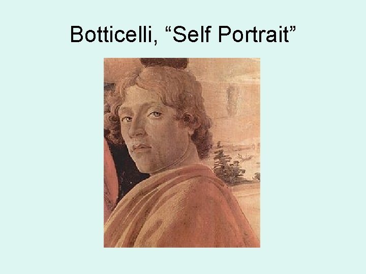 Botticelli, “Self Portrait” 