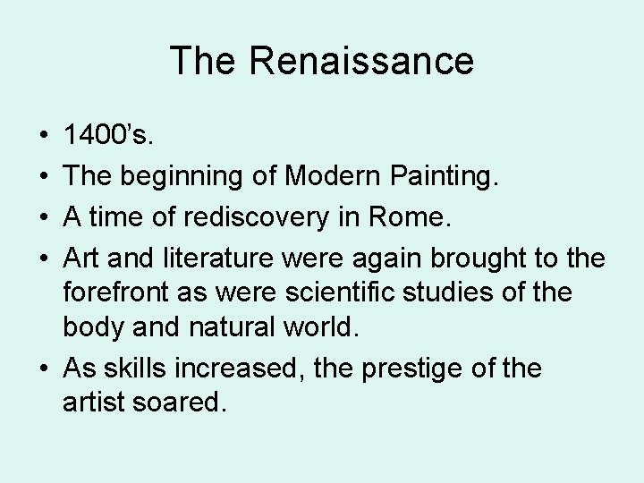 The Renaissance • • 1400’s. The beginning of Modern Painting. A time of rediscovery