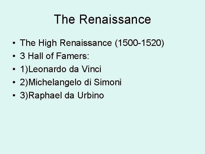 The Renaissance • • • The High Renaissance (1500 -1520) 3 Hall of Famers: