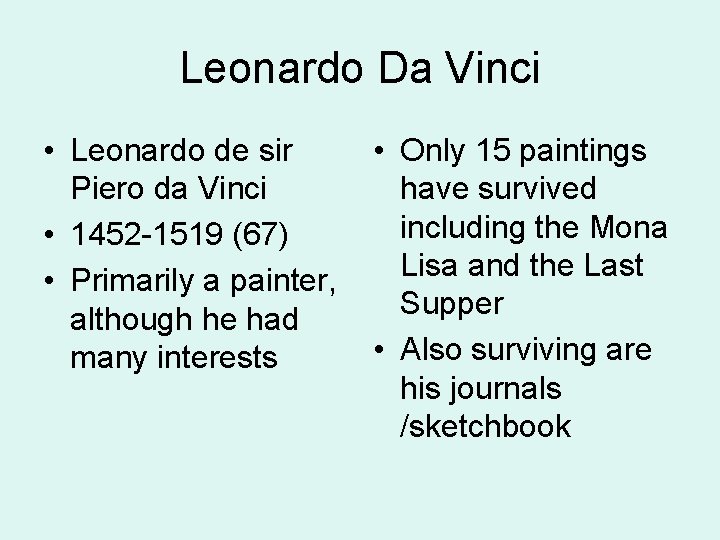 Leonardo Da Vinci • Leonardo de sir Piero da Vinci • 1452 -1519 (67)