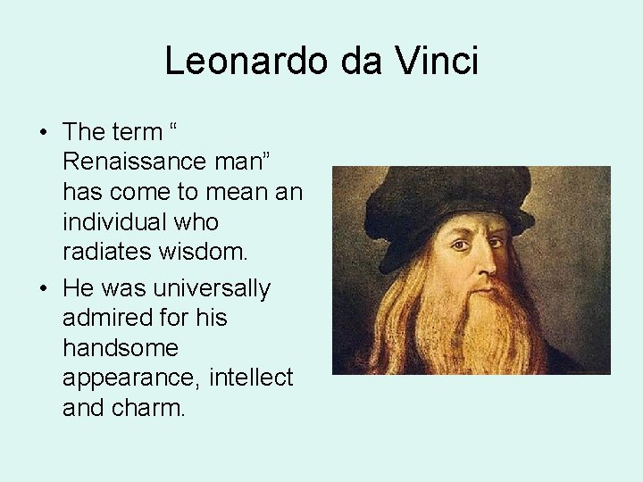 Leonardo da Vinci • The term “ Renaissance man” has come to mean an