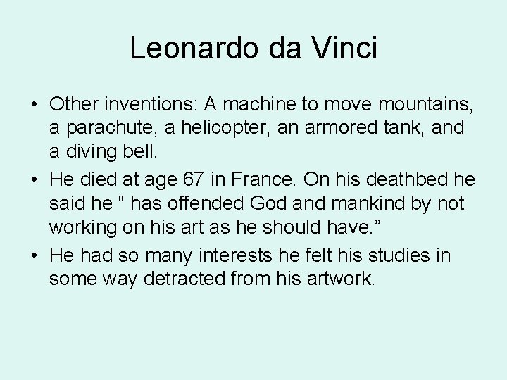 Leonardo da Vinci • Other inventions: A machine to move mountains, a parachute, a