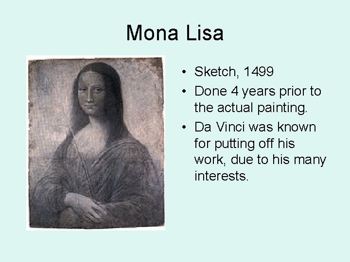 Mona Lisa • Sketch, 1499 • Done 4 years prior to the actual painting.