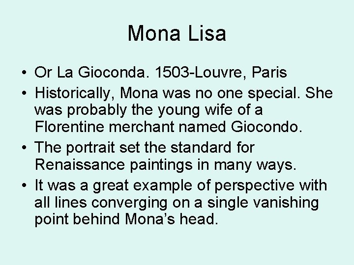 Mona Lisa • Or La Gioconda. 1503 -Louvre, Paris • Historically, Mona was no