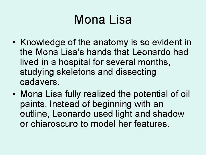 Mona Lisa • Knowledge of the anatomy is so evident in the Mona Lisa’s