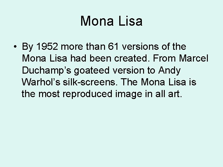 Mona Lisa • By 1952 more than 61 versions of the Mona Lisa had