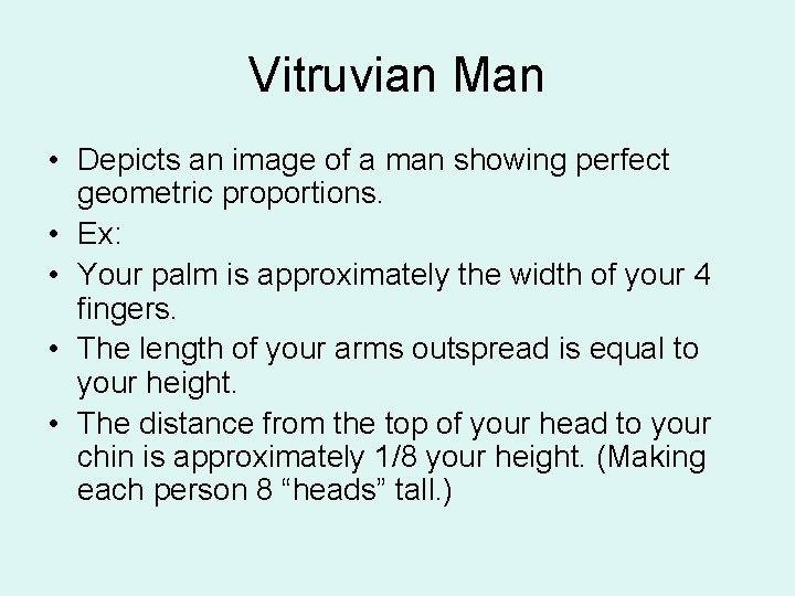 Vitruvian Man • Depicts an image of a man showing perfect geometric proportions. •