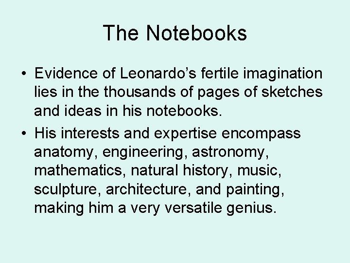 The Notebooks • Evidence of Leonardo’s fertile imagination lies in the thousands of pages