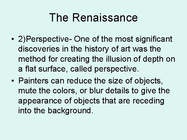 The Renaissance • 2)Perspective- One of the most significant discoveries in the history of