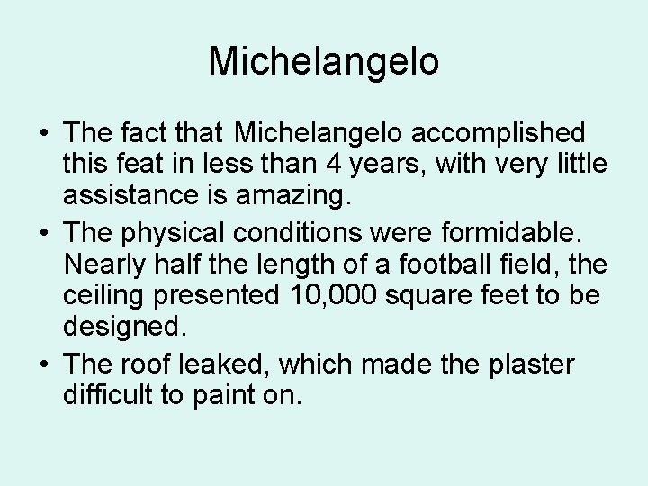 Michelangelo • The fact that Michelangelo accomplished this feat in less than 4 years,